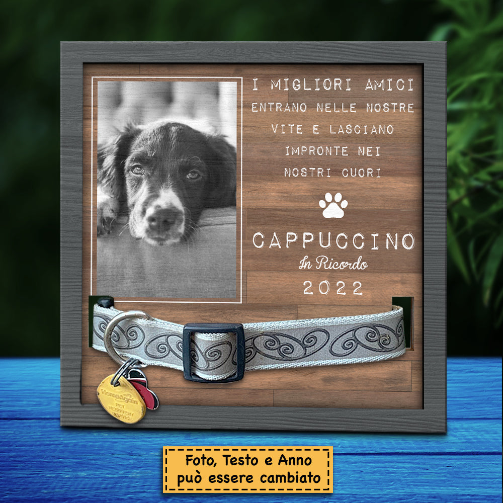 I Migliori Amici Entrano Nelle Nostre Vite E Lasciano Impronte Nei Nostri Cuori - Upload Image - Personalized Memorial Pet Loss Sign (9x9 pollici) Italian