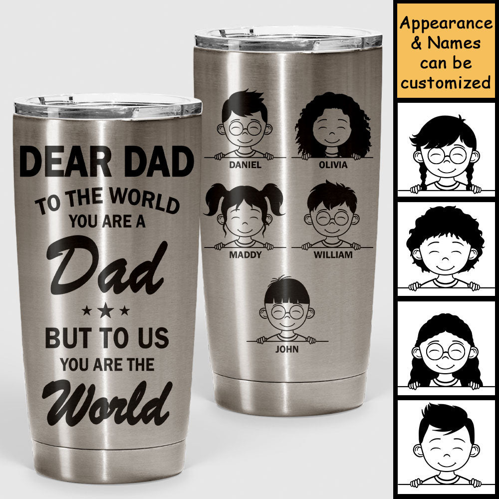 You Are The World - Personalized Tumbler - Gift For Dad